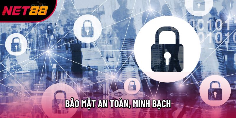 Bảo mật an toàn, minh bạch Bảo mật an toàn, minh bạch