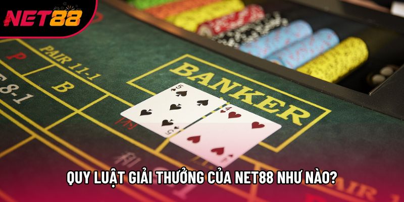 Quy luật giải thưởng của Net88 như nào? Quy luật giải thưởng của Net88 như nào?